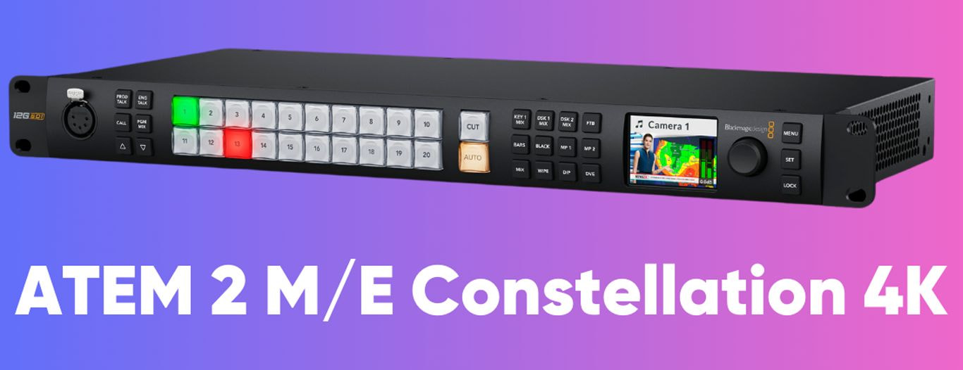 ATEM 2 M/E Constellation 4K – Switcher Ultra HD cho broadcast chuyên nghiệp.