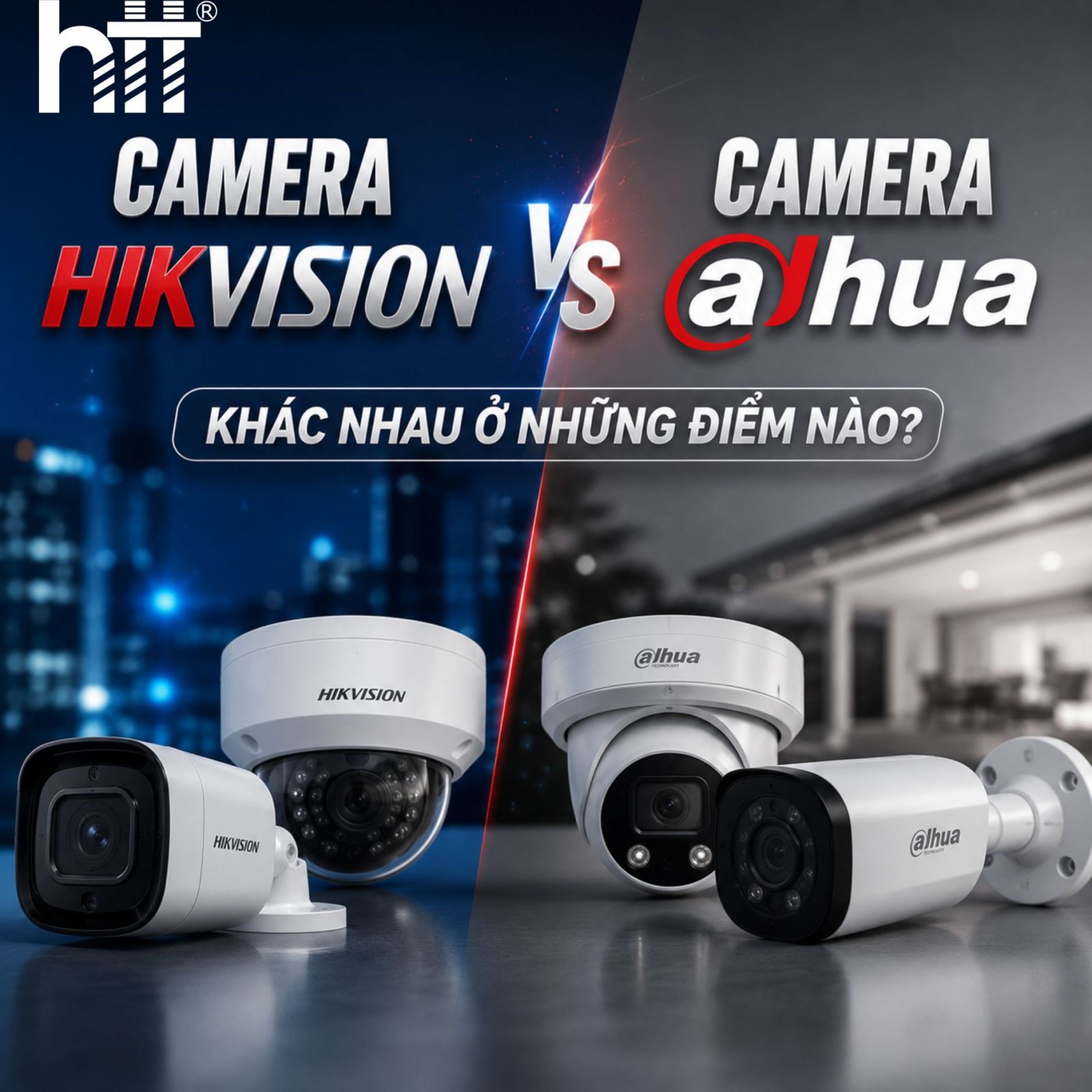 So sánh Hikvision Và Dahua - Hợp Thành Thịnh