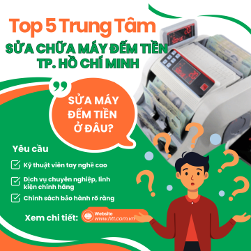 Top 5 trung tâm sửa chữa máy đếm tiền uy tín tại TP.HCM