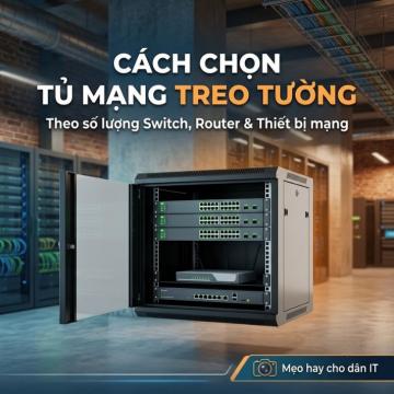 Cách chọn tủ mạng treo tường theo số lượng Switch, Router và thiết bị mạng
