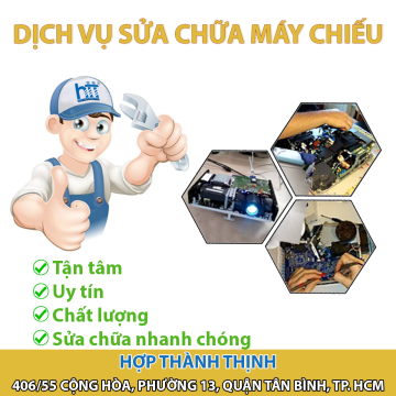 Dịch vụ sửa chữa máy chiếu uy tín, tận tâm, nhanh chóng tại TP. HCM